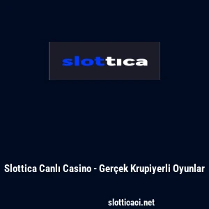 Slottica Canlı Casino - Ger&ccedil;ek Krupiyerli Oyunlar