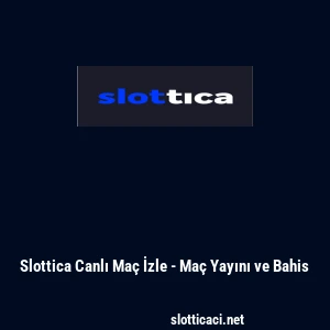 Slottica Canlı Ma&ccedil; İzle - Ma&ccedil; Yayını ve Bahis