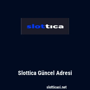 Slottica G&uuml;ncel Adresi