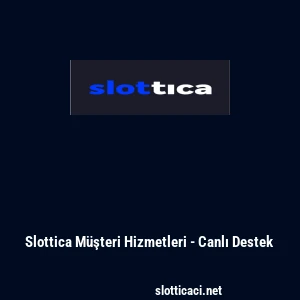 Slottica M&uuml;şteri Hizmetleri - Canlı Destek