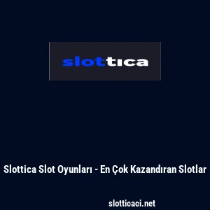 Slottica Slot Oyunları - En &Ccedil;ok Kazandıran Slotlar