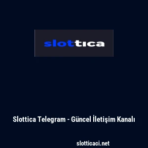Slottica Telegram - G&uuml;ncel İletişim Kanalı